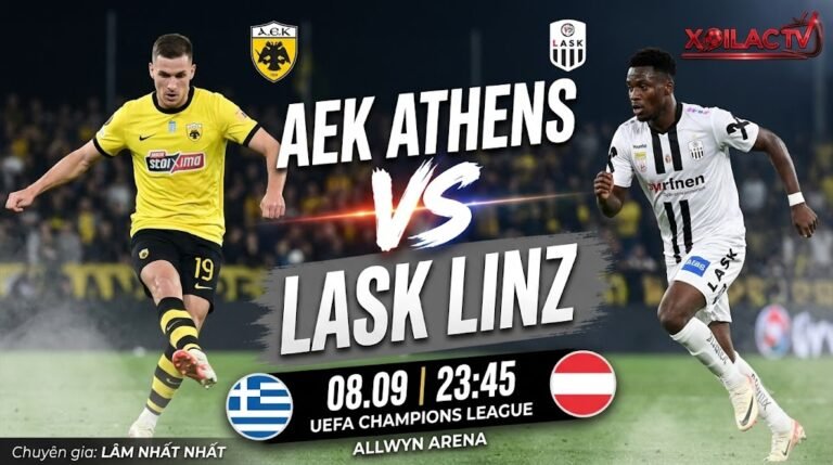 Nhận định soi kèo trận đấu giữa AEK Athens và LASK Linz tại vòng 1 Champions League trên Xoilac TV.