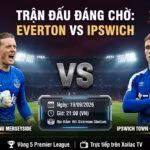 Nhận định bóng đá Everton vs Ipswich 21h00 ngày 19/09/2026 vòng 5 Ngoại hạng Anh trực tiếp trên Xoilac TV.