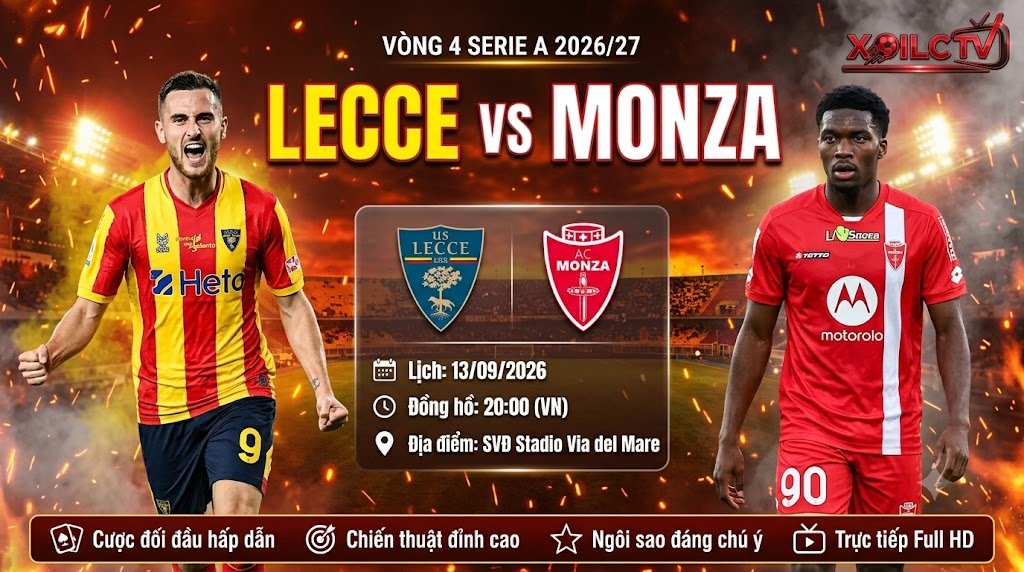 Nhận định bóng đá, soi kèo trận đấu giữa Lecce vs Monza vòng 4 Serie A, trực tiếp trên Xoilac TV.